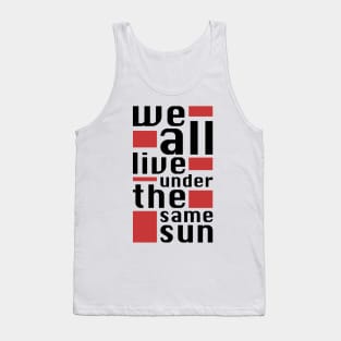 We all live under the same sun Tank Top